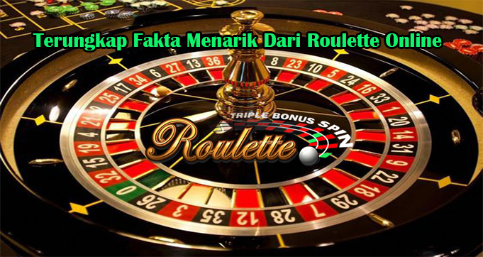 Terungkap Fakta Menarik Dari Roulette Online